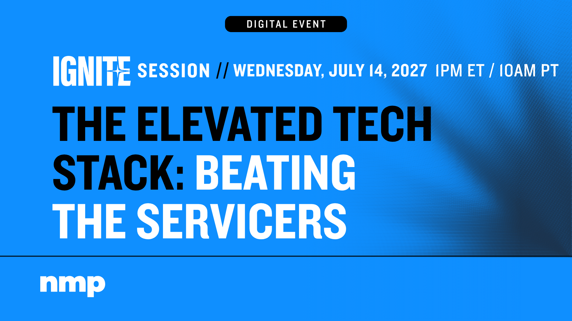 The Elevated Tech Stack: Beating The Servicers — NMP Ignite Session